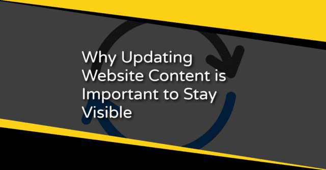 Why Updating Website Content is Important to Stay Visible