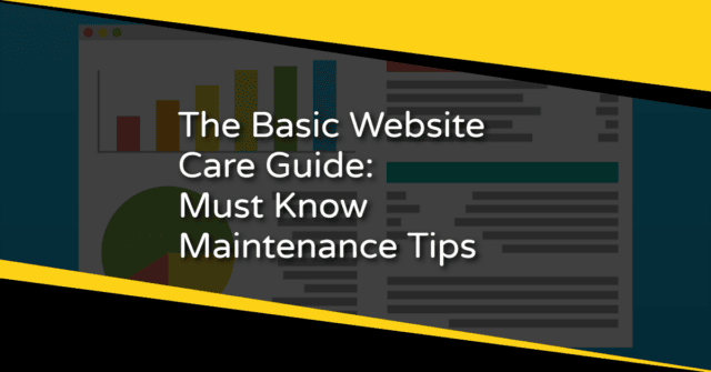 The Basic Website Care Guide: Must Know Maintenance Tips