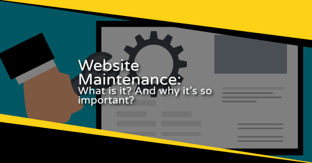 Website Maintenance: What is it? And why it's so important?